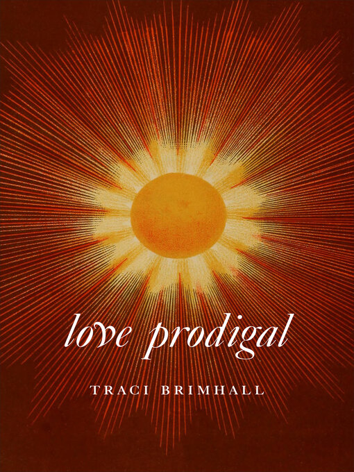 Title details for Love Prodigal by Traci Brimhall - Wait list